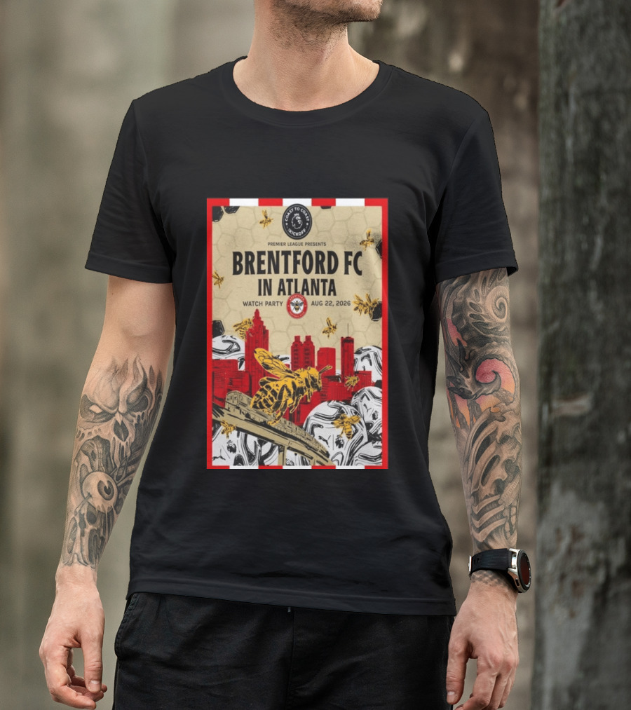Brentford FC In Atlanta 2026 Party Premier League Coast To Coast Kickoff August 22 T-Shirt