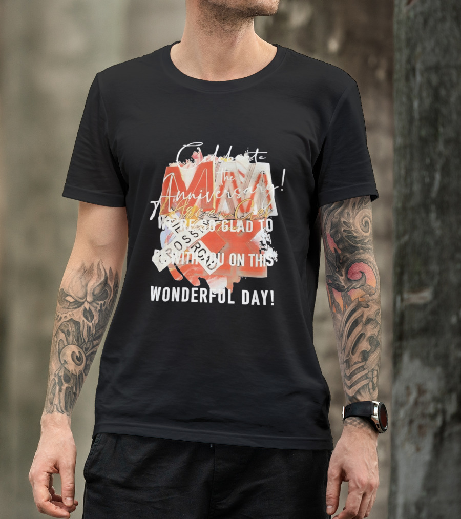 L'Arc En Ciel Celebrate The Anniversary We're So Glad To Be With You On This Wonderful Day T-Shirt
