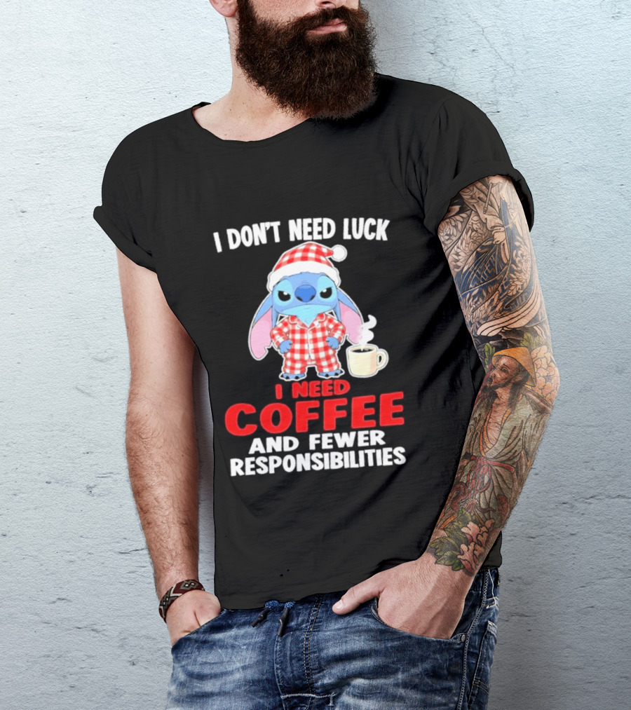 Stitch I Don't Need Luck I Need Coffee And Fewer Responsibilities Pajama Coffee T-Shirt