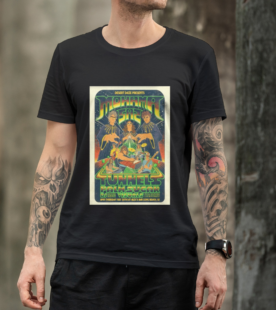 Desert Daze Presents Mohama Saz Tunnels Palm Sugar DJ Hal Visuals Alex's Bar Long Beach CA 7 30 2026 T-Shirt