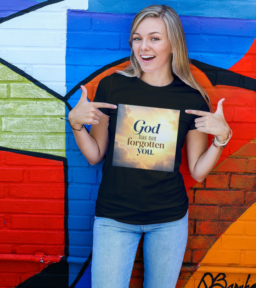 God Has Not Forgotten You Inspiring Sunlight And Clouds T-Shirt