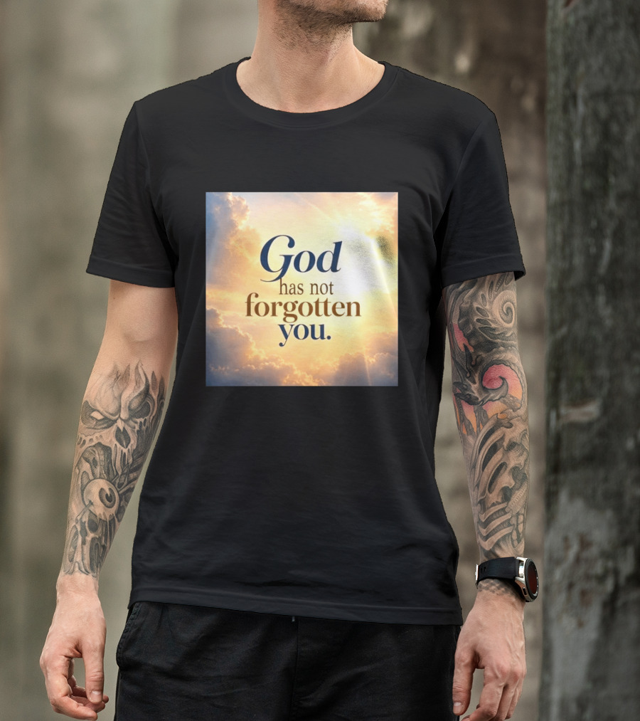 God Has Not Forgotten You Inspiring Sunlight And Clouds T-Shirt