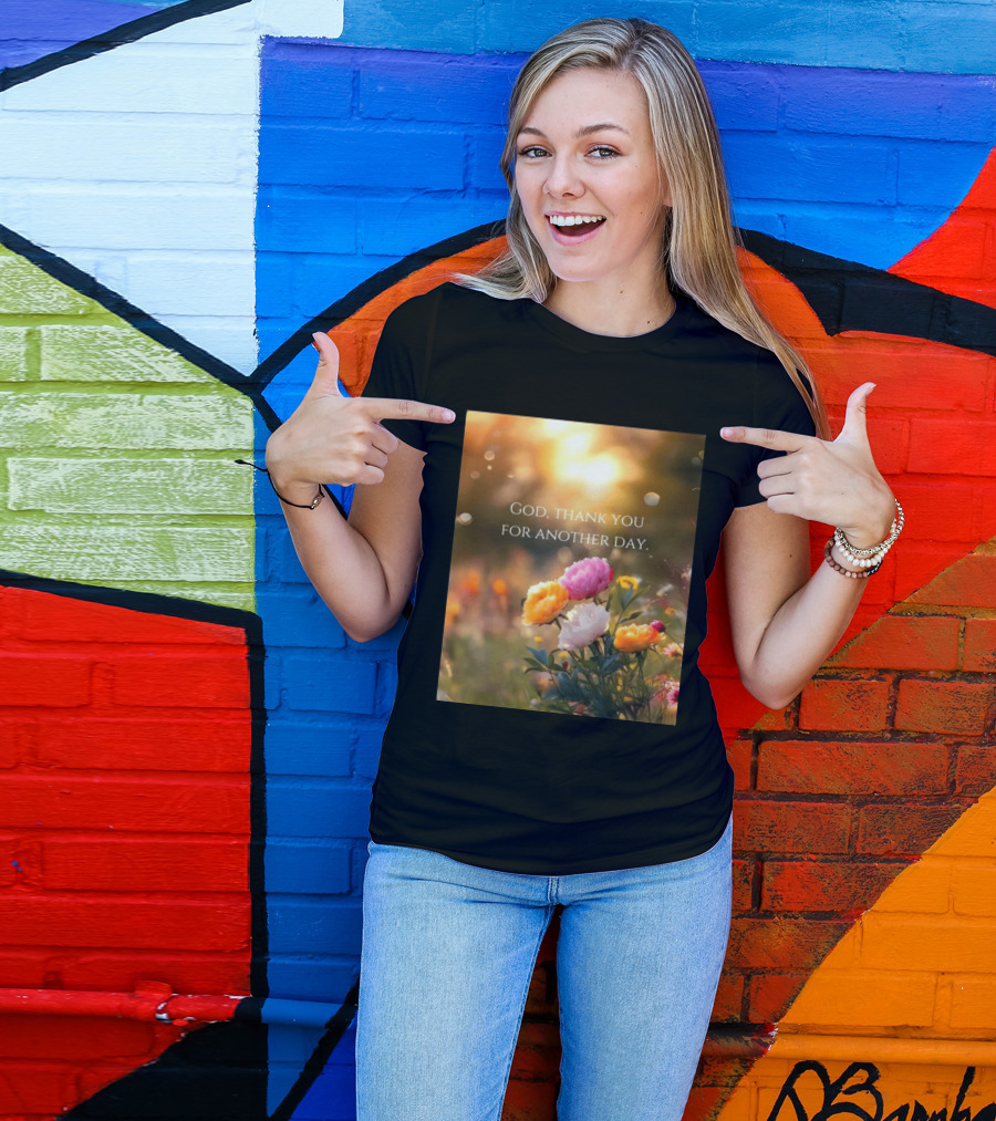 God Thank You For Another Day Flower Sunrise T-Shirt