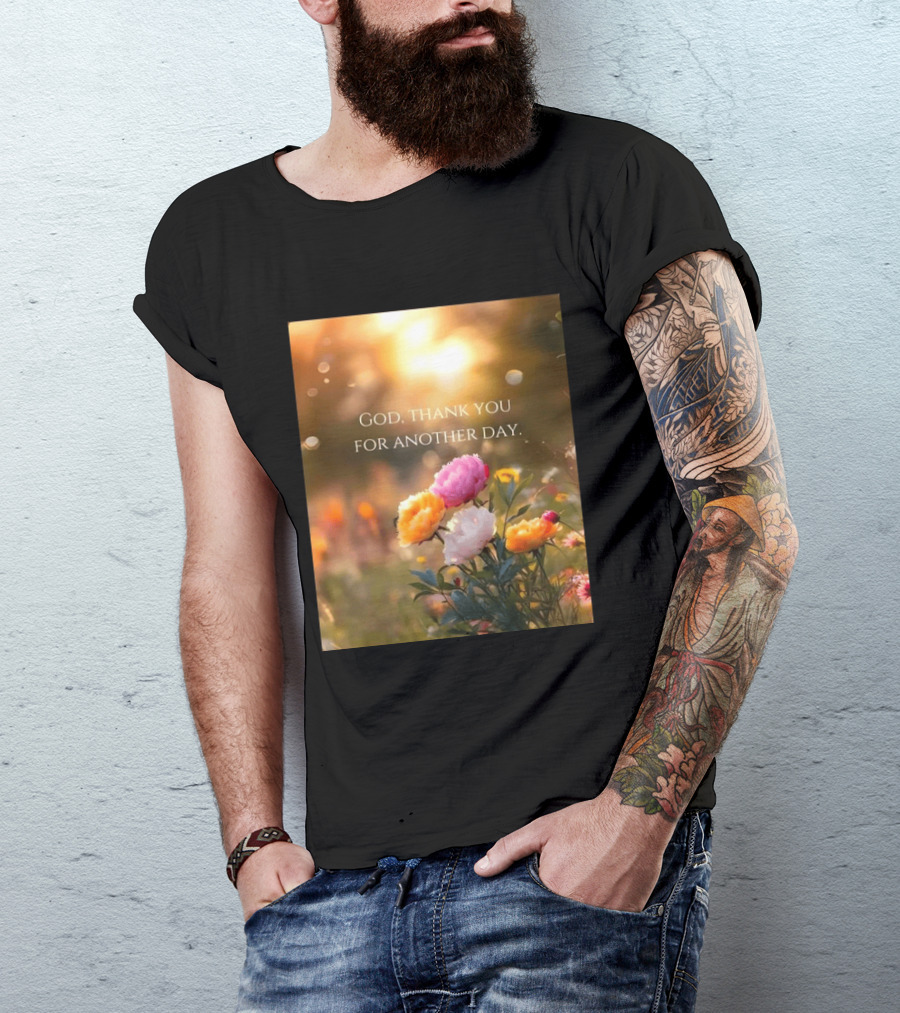 God Thank You For Another Day Flower Sunrise T-Shirt