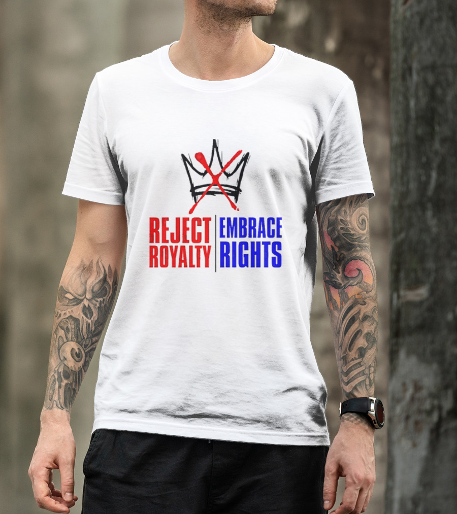 Reject Royalty Embrace Rights Protest Solidarity No Kings T-Shirt
