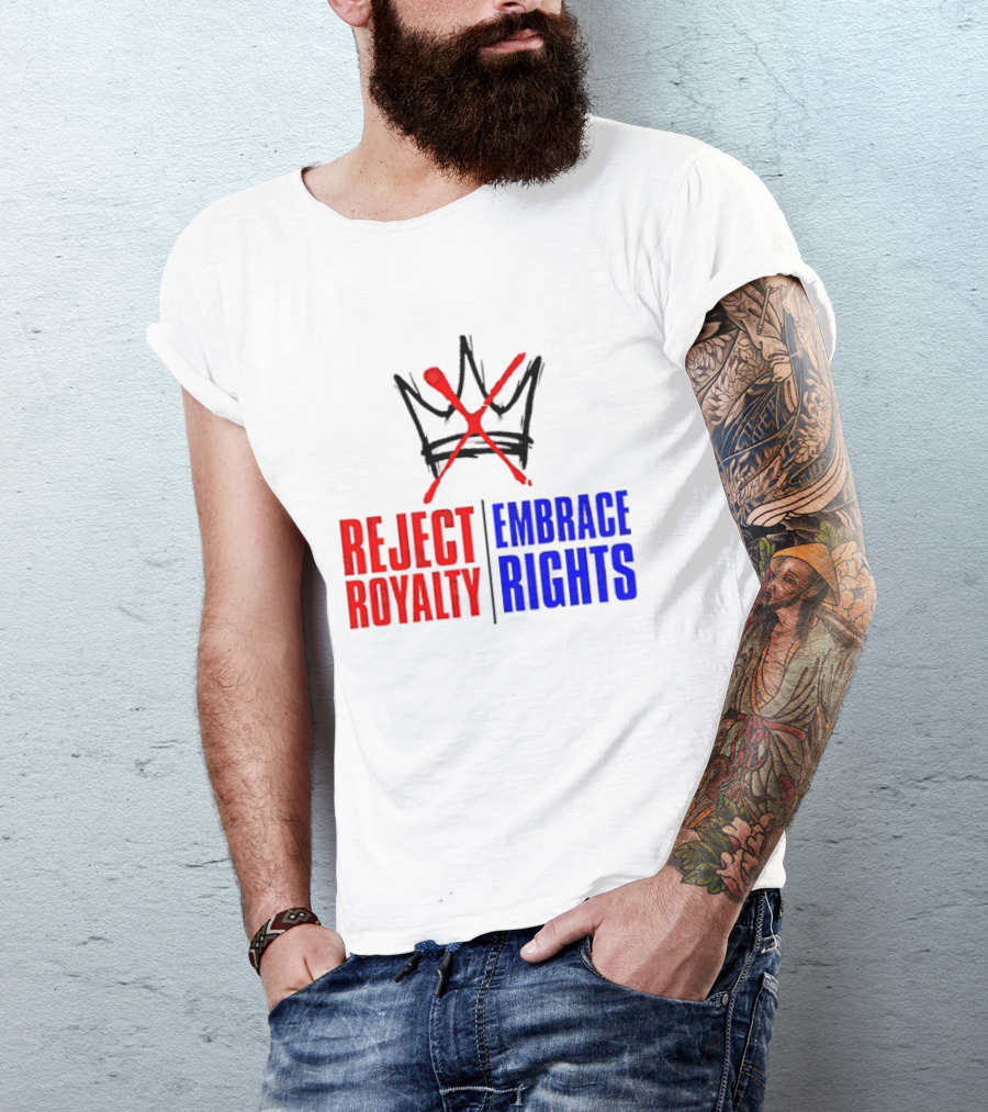 Reject Royalty Embrace Rights Protest Solidarity No Kings T-Shirt