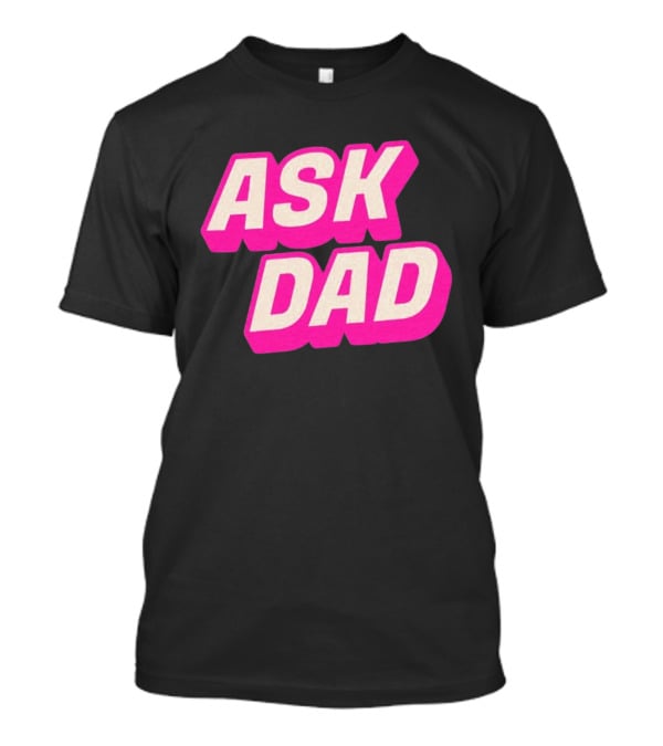 Ask Dad Pink Retro Font Pop Culture T-Shirt