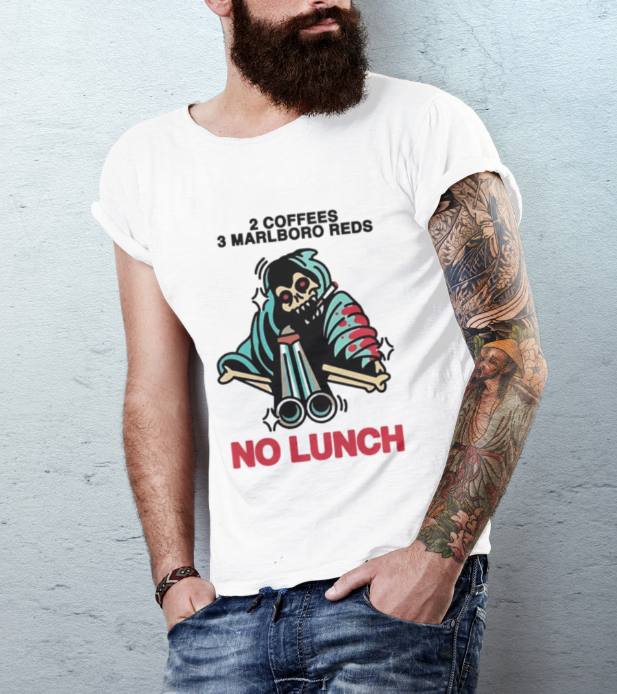 2 Coffees 3 Marlboro Reds Skeleton Holding Shotgun No Lunch T-Shirt