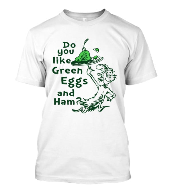 Do You Like Green Eggs And Ham St Patrick's Day Celebration T-Shirt