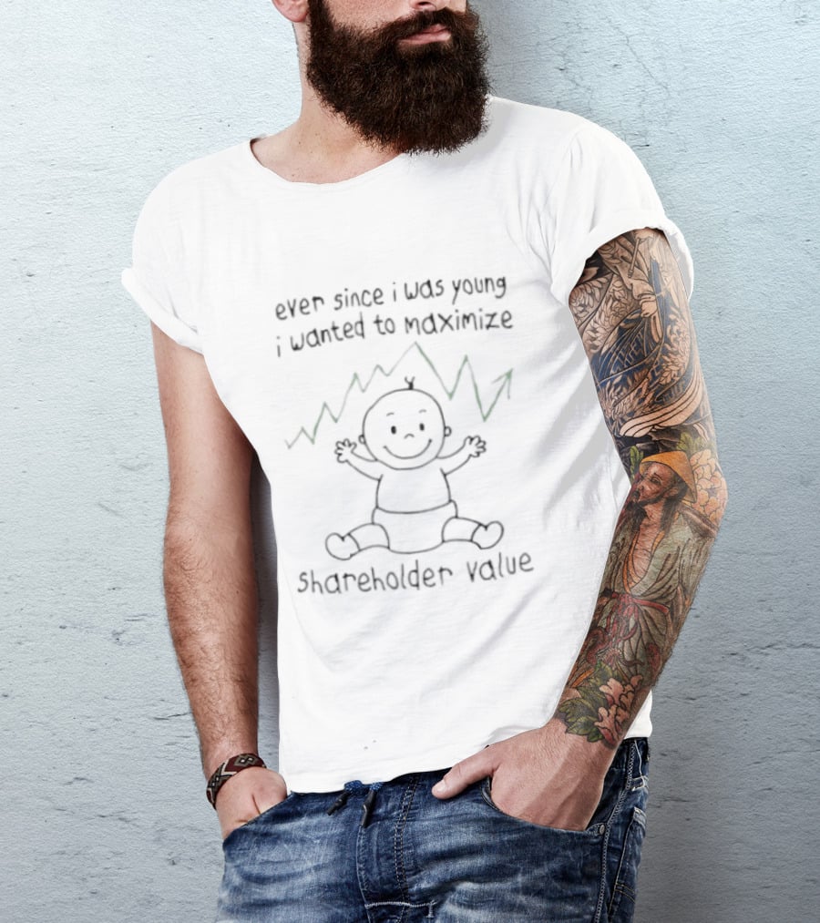Ever Since I Was Young I Wanted To Maximize Shareholder Value Baby Drawing T-Shirt