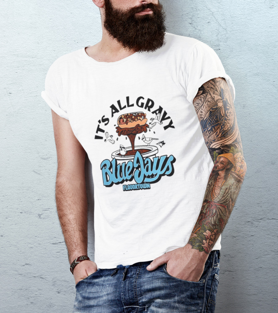 Flavortown It's All Gravy Blue Jays Sandwich Fountain T-Shirt