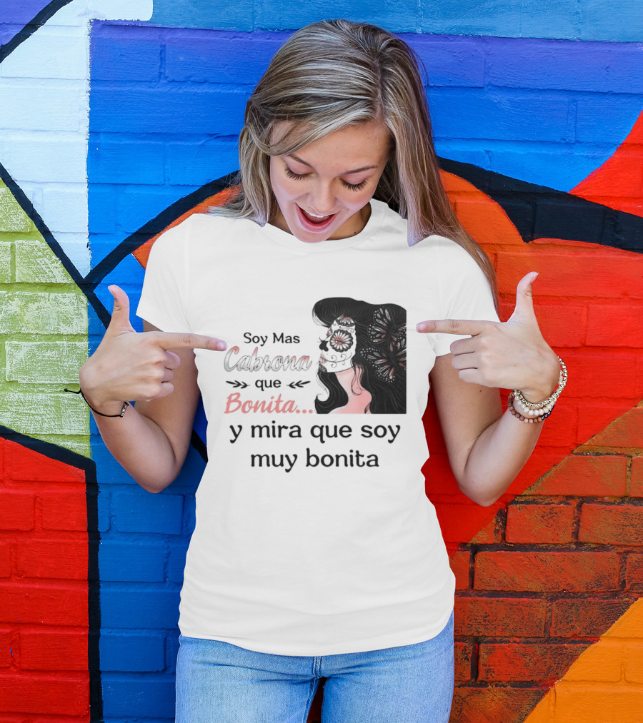 Soy Mas Cabrona Que Bonita Y Mira Que Soy Muy Bonita Girl Butterfly Image T-Shirt