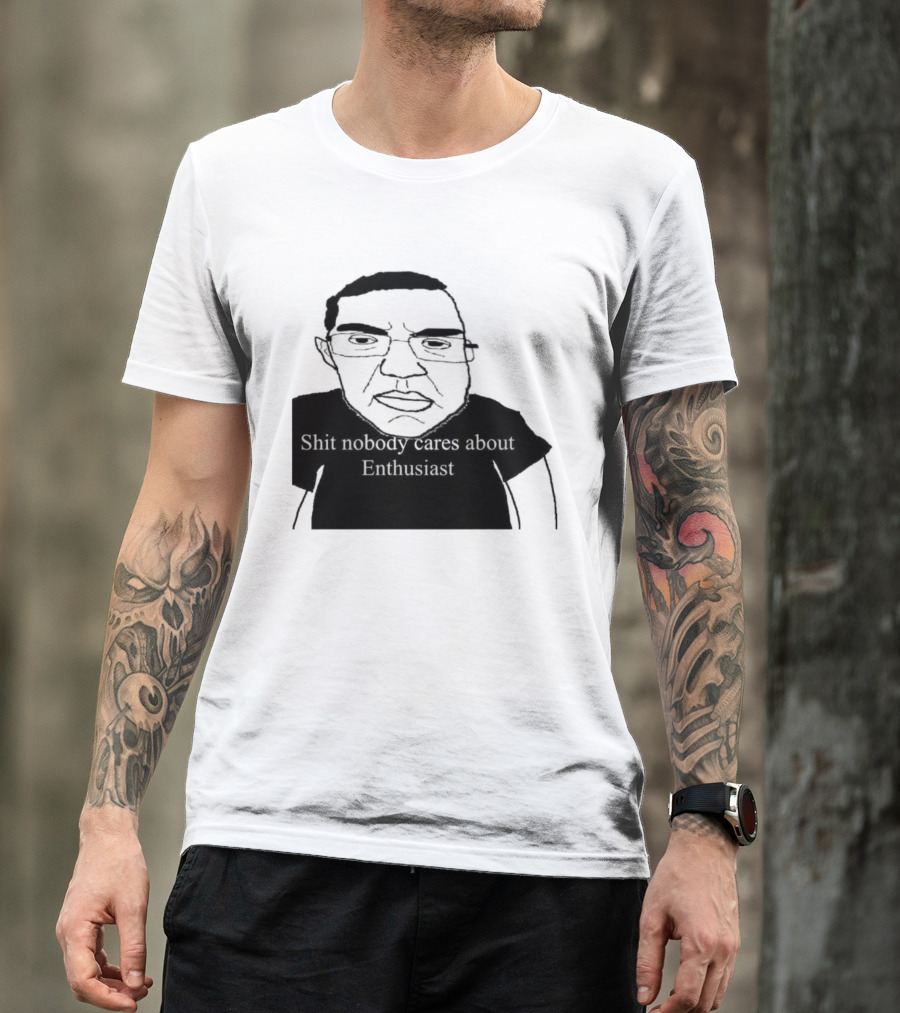 Shit About Enthusiast Drawing Style Humor T-Shirt