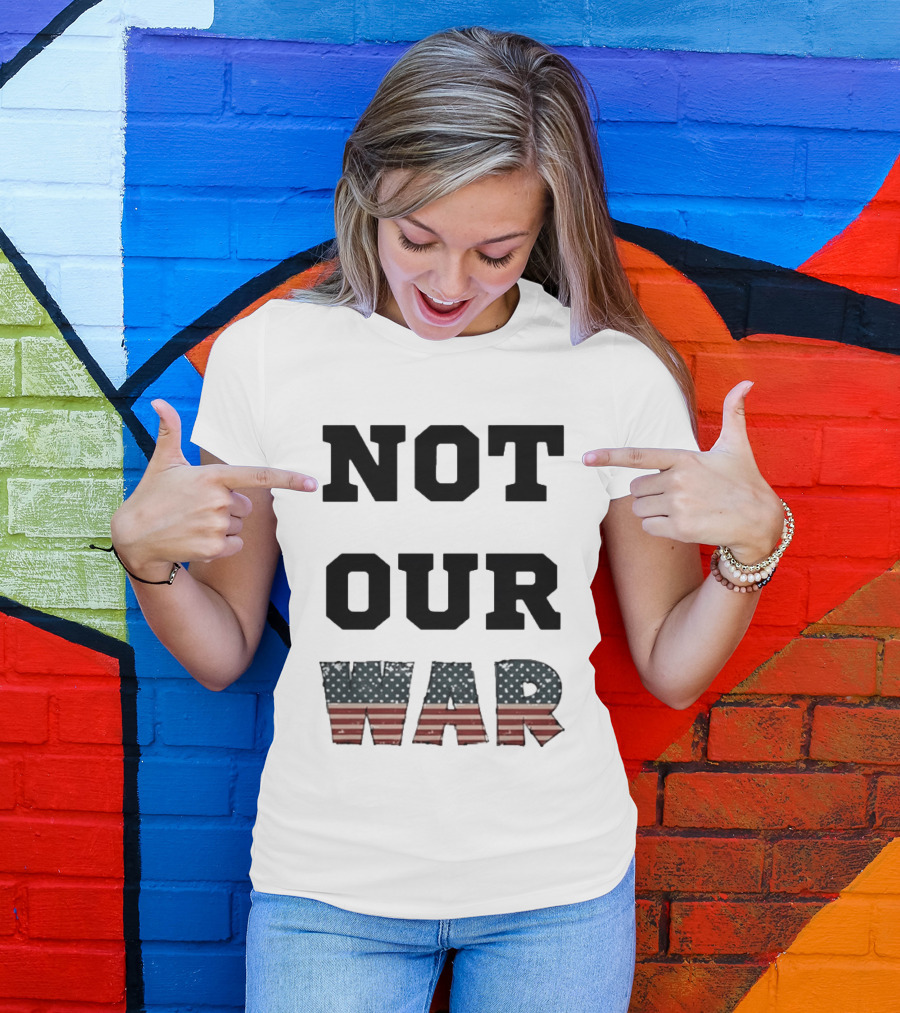 Not Our War USA Flag Stars And Stripes T-Shirt