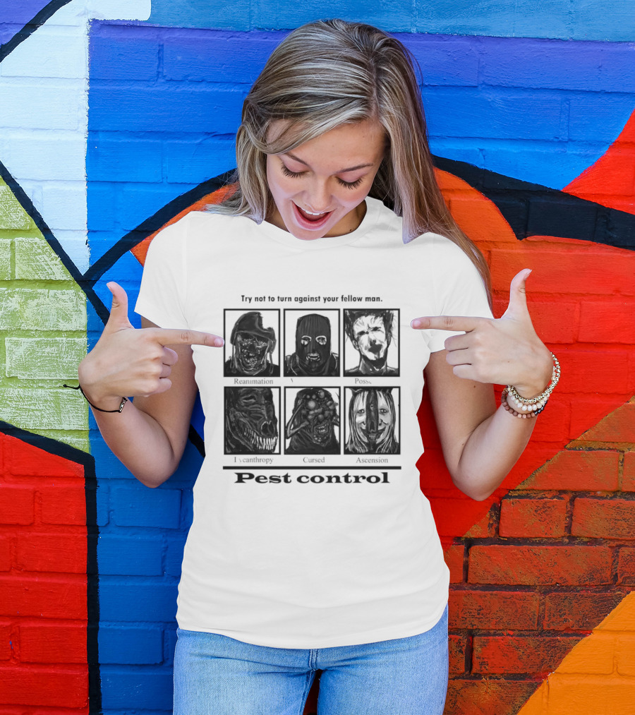 Try Not To Fear Against Your Fellow Man Horror Characters Pest Control T-Shirt