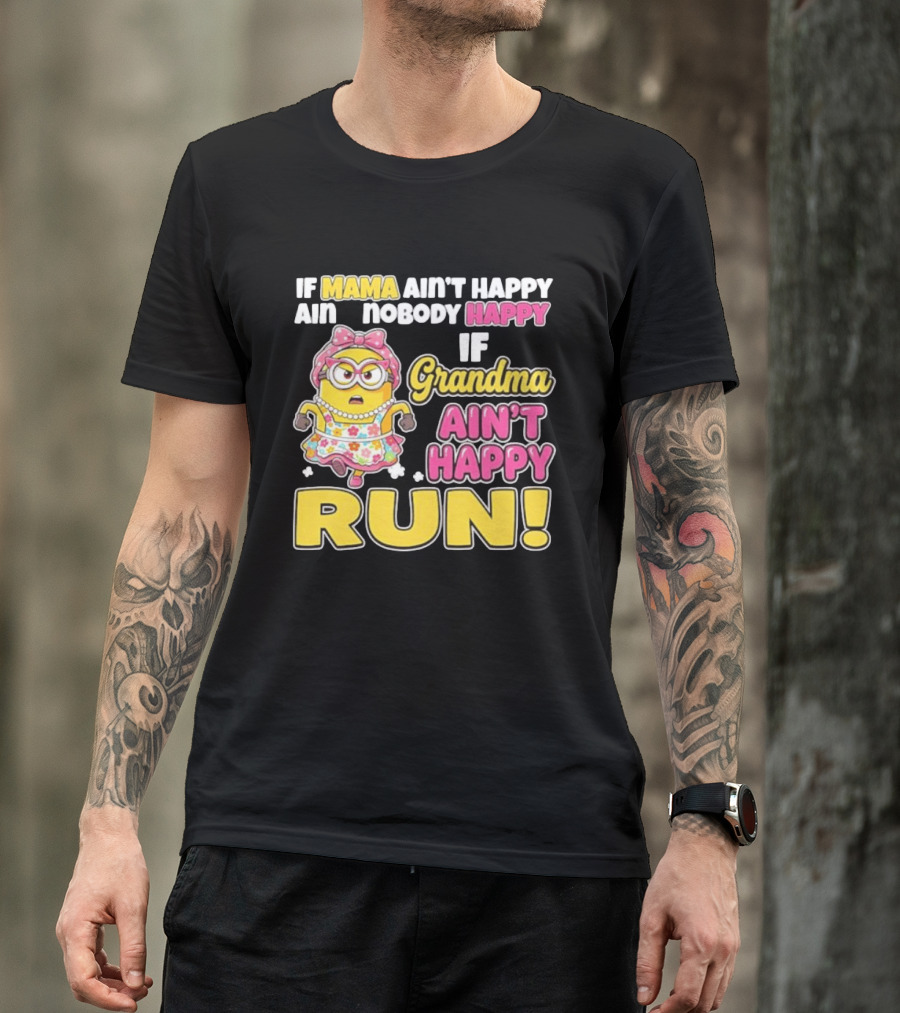 If Mama Ain't Happy Ain't Nobody Happy If Grandma Ain't Happy Run Minion Floral Dress T-Shirt