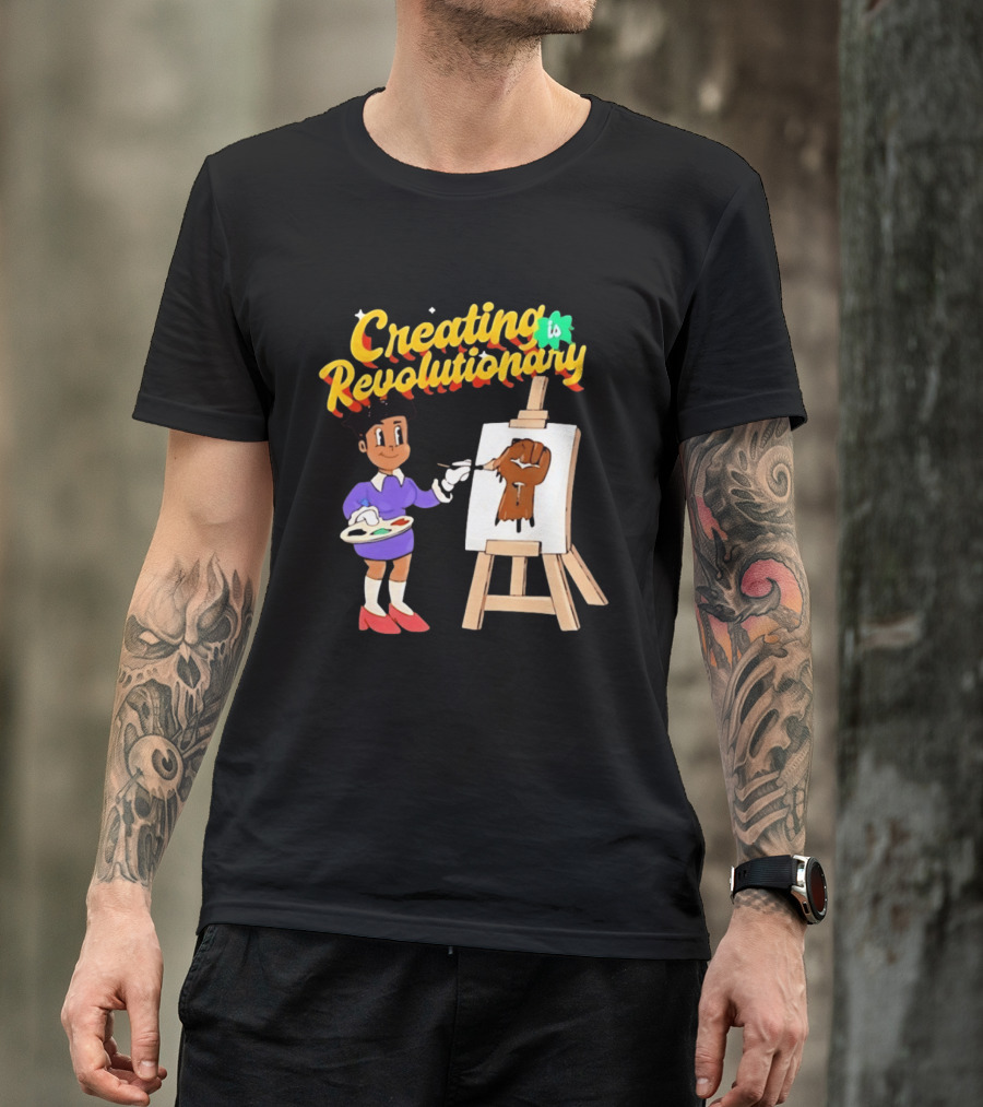 Creating Is Revolutionary Black Power Fist Painting T-Shirt