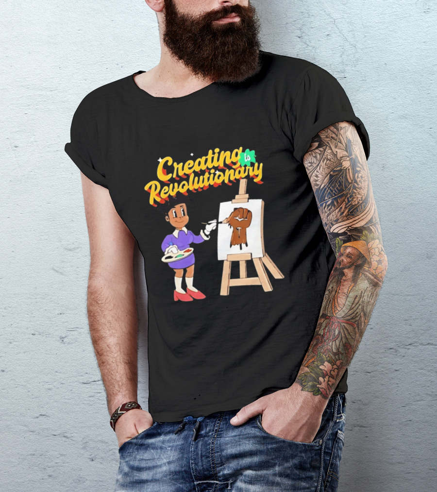 Creating Is Revolutionary Black Power Fist Painting T-Shirt