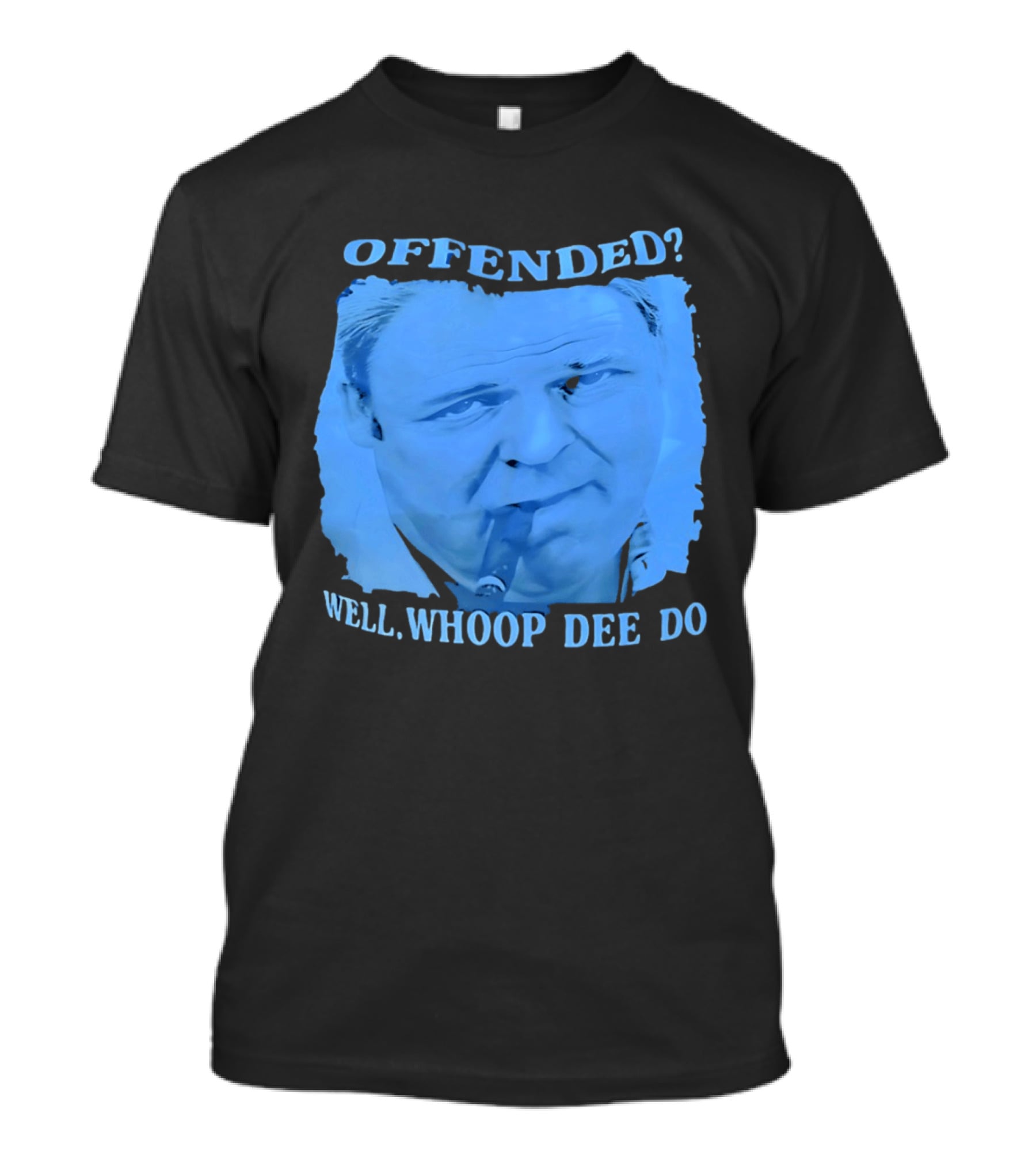 Offended Well Whoop Dee Do James Gandolfini T-Shirt