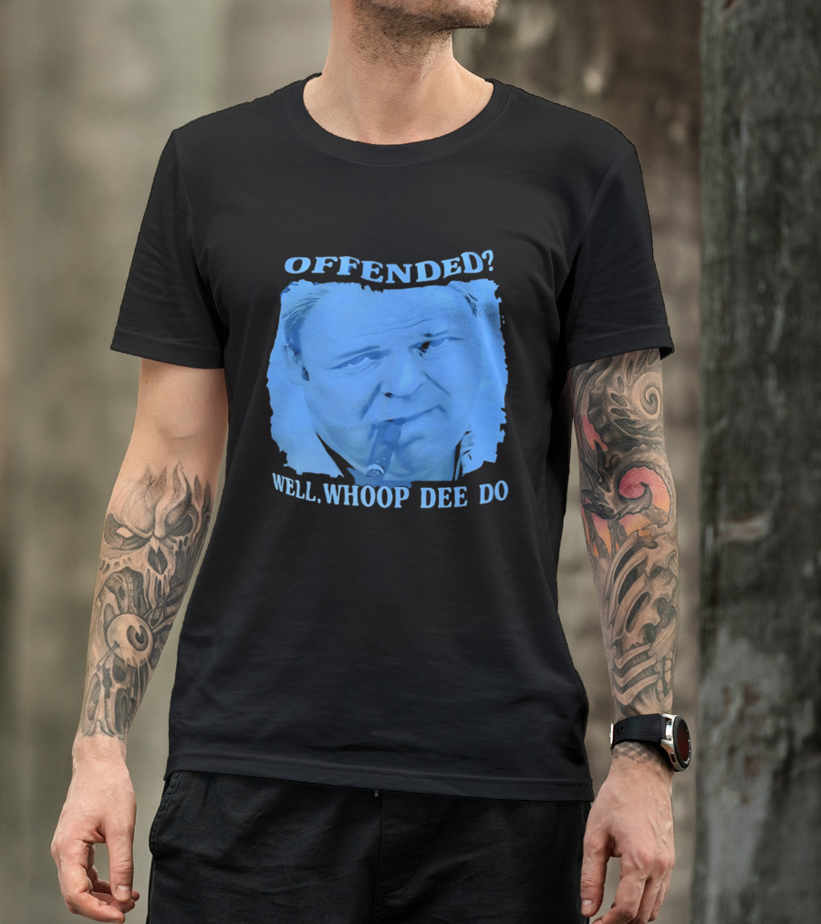 Offended Well Whoop Dee Do James Gandolfini T-Shirt