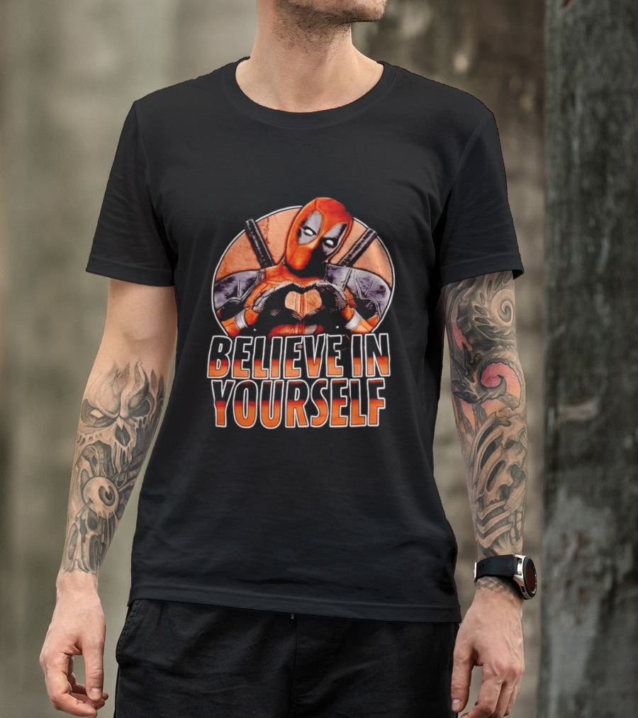 Deadpool Believe In Yourself Marvel Superhero Motivation T-Shirt