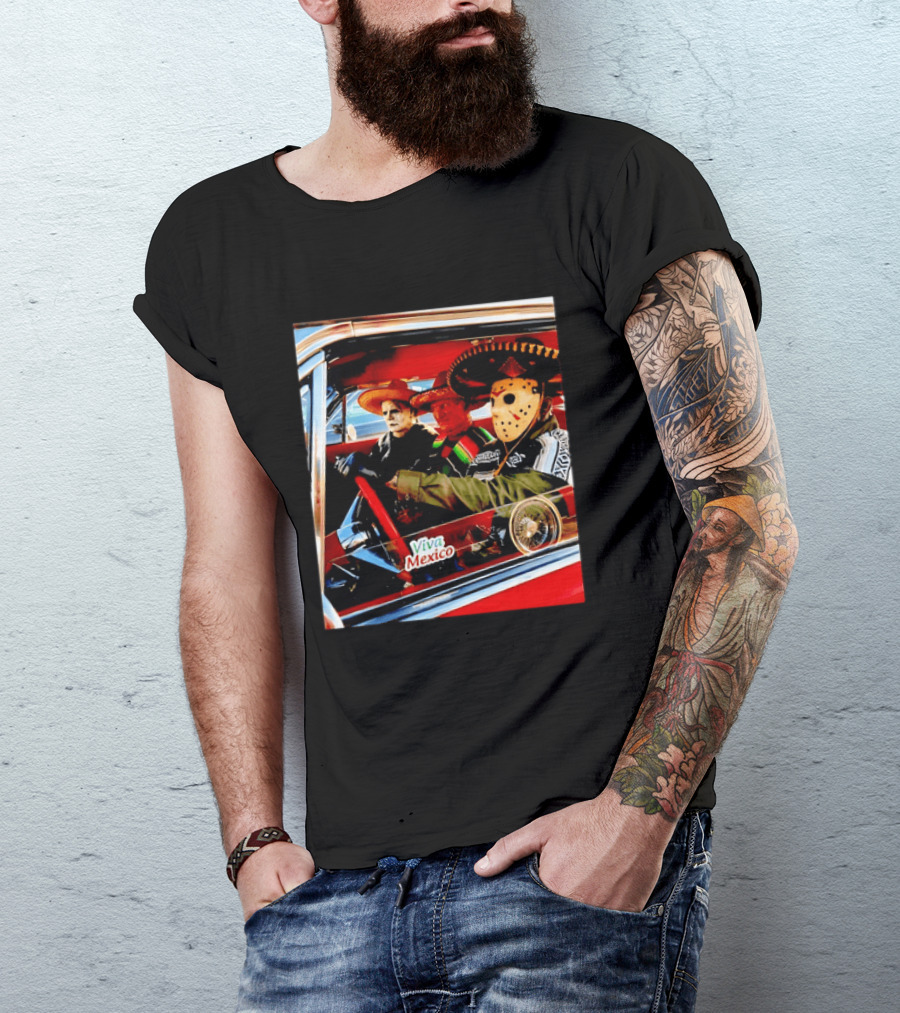 Michael Myers Freddy Krueger Jason Voorhees In Sombreros Viva Mexico T-Shirt