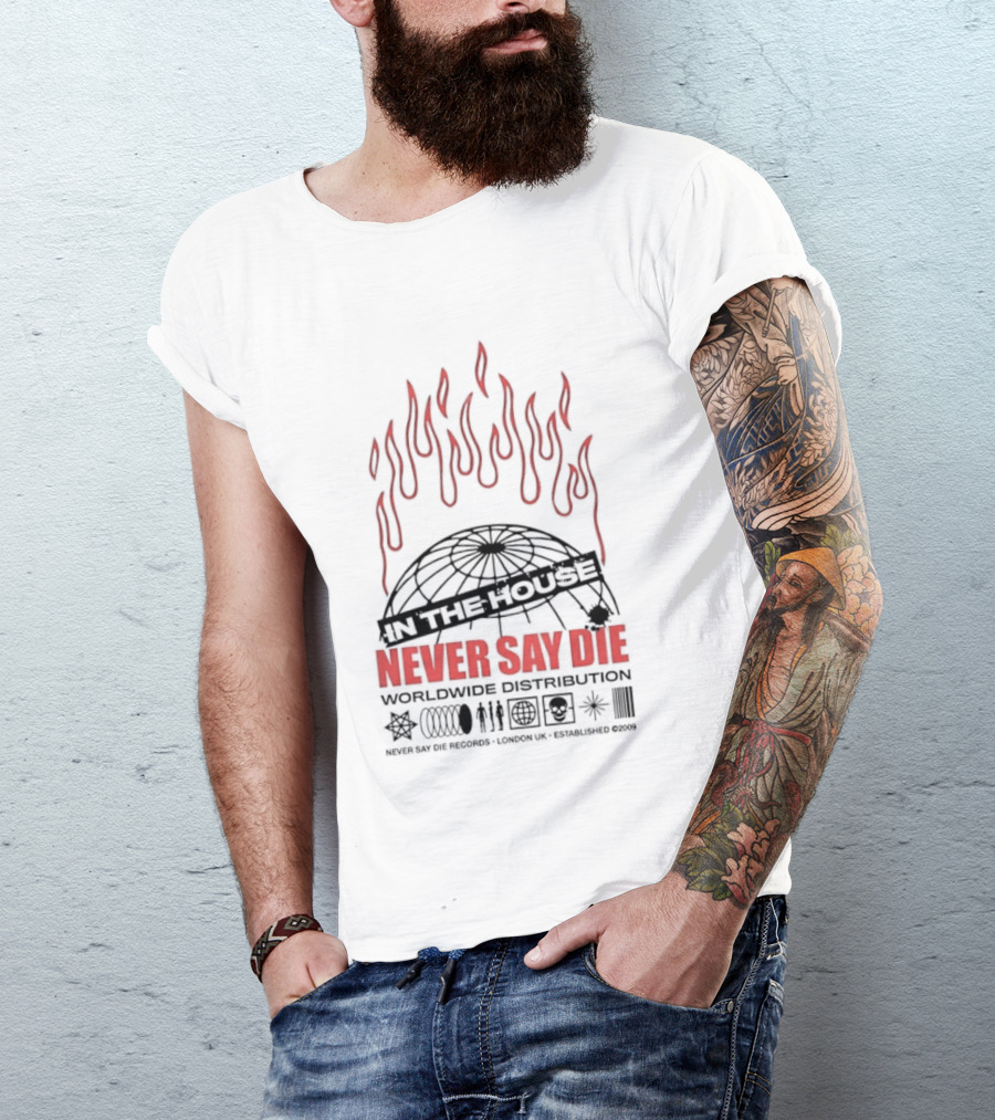 Never Say Die Records In The House Flame Design Worldwide Distribution T-Shirt
