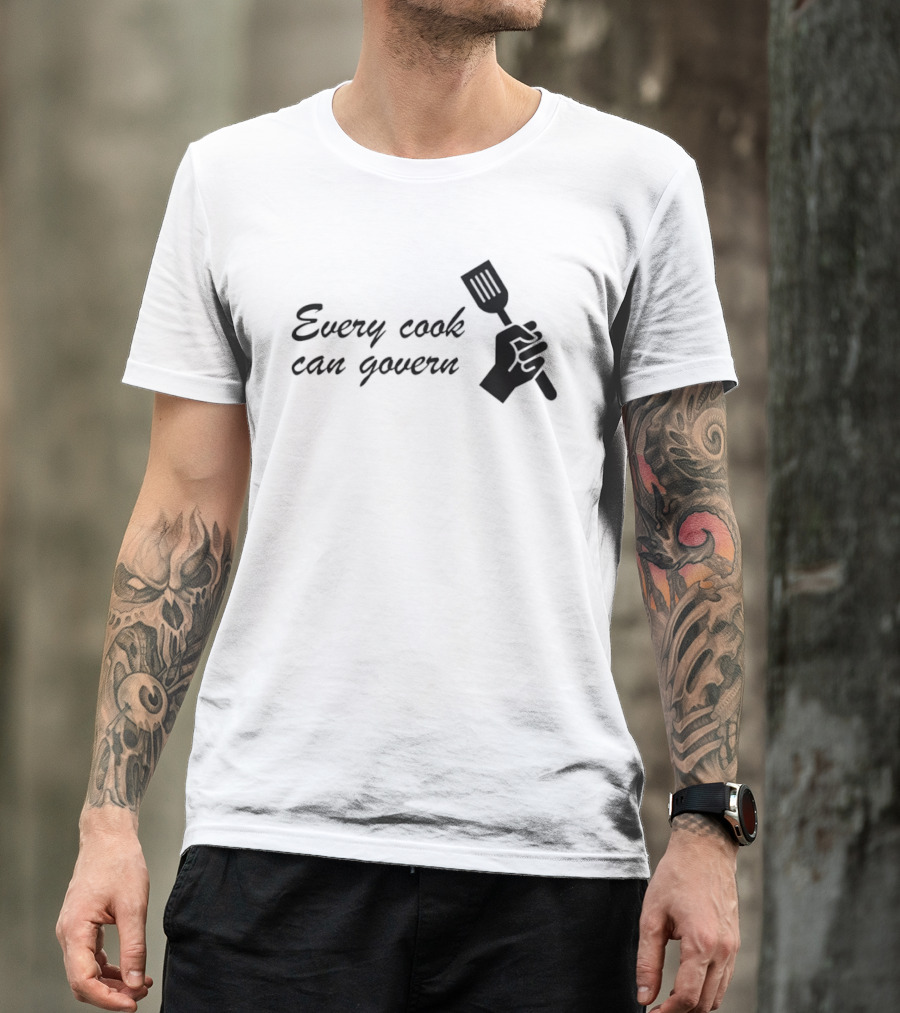 Every Cook Can Govern Political Chef Spatula Hand T-Shirt