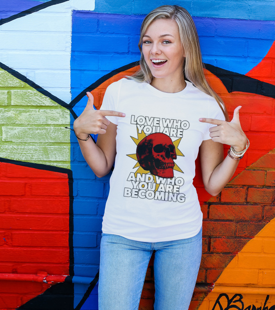 Love Who You Are And Who You Are Becoming Skull Red Sunburst T-Shirt