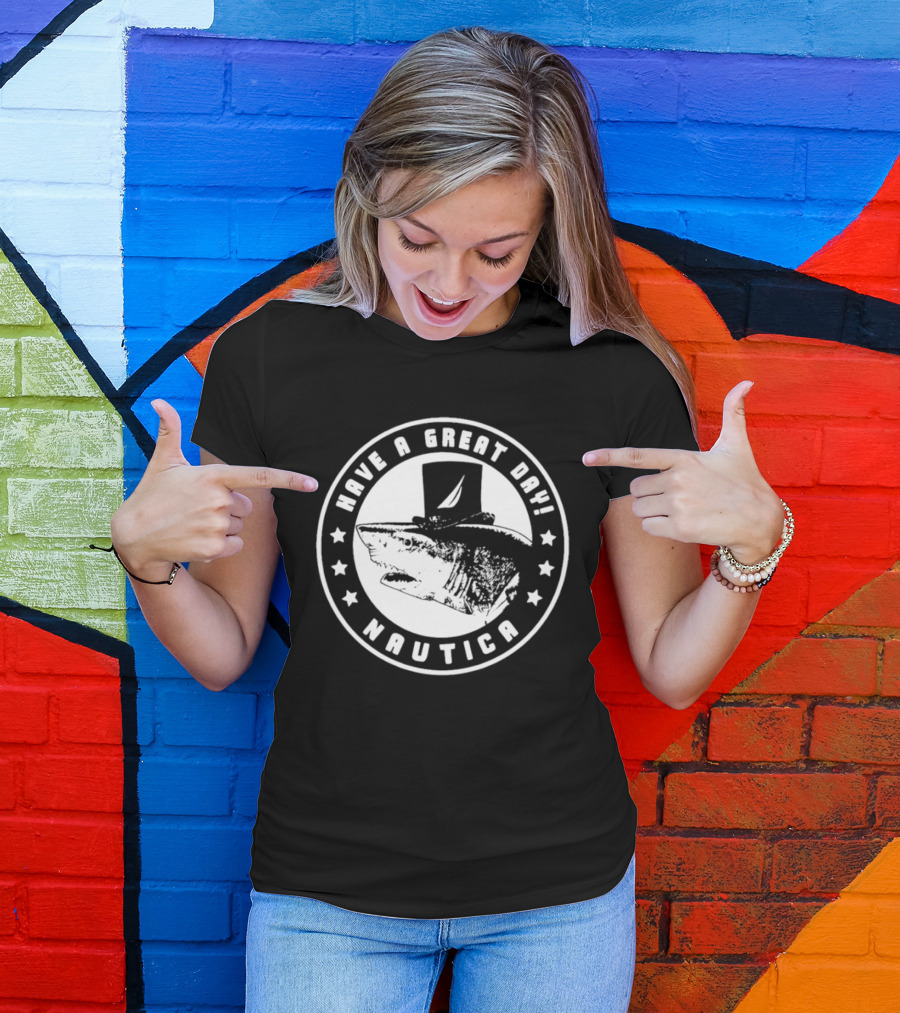 Have A Great Day Nautica Shark Top Hat T-Shirt