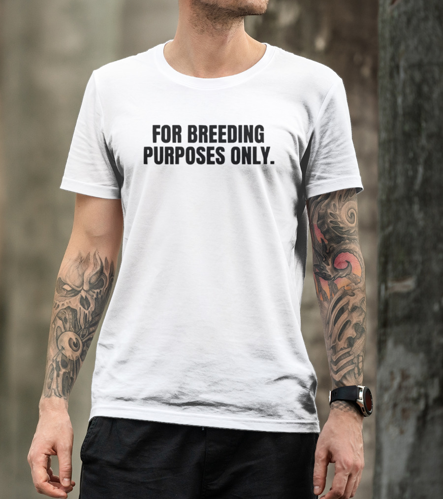 For Breeding Purposes Only Sarcastic Saying T-Shirt