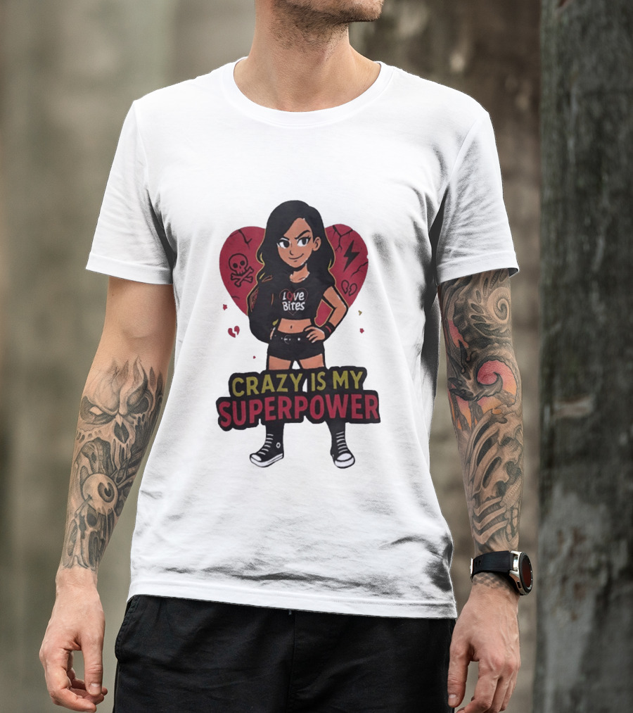 Love Bites Crazy Is My Superpower Cartoon Rock Girl Skull Heart T-Shirt