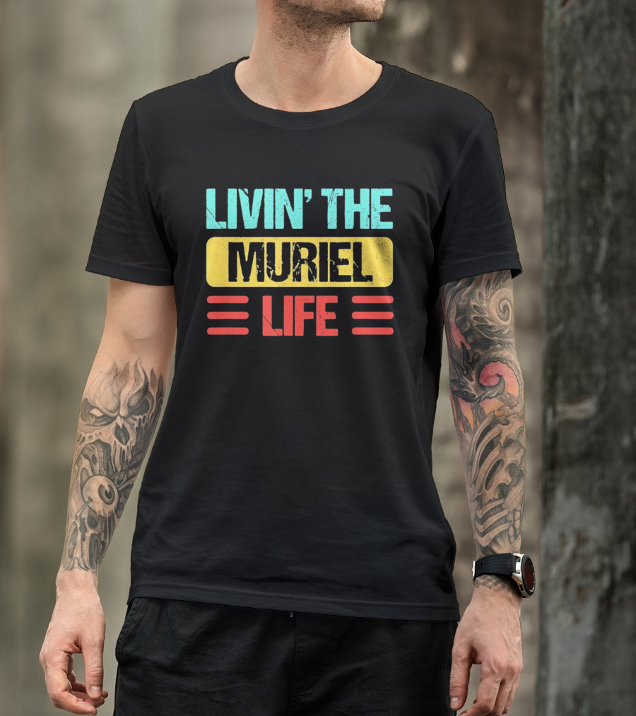Livin' The Muriel Life Distressed Personalized Name T-Shirt