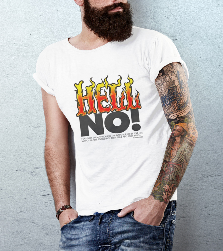 Hell No! Fear Not Them Which Kill The Body Matthew 10:28 T-Shirt