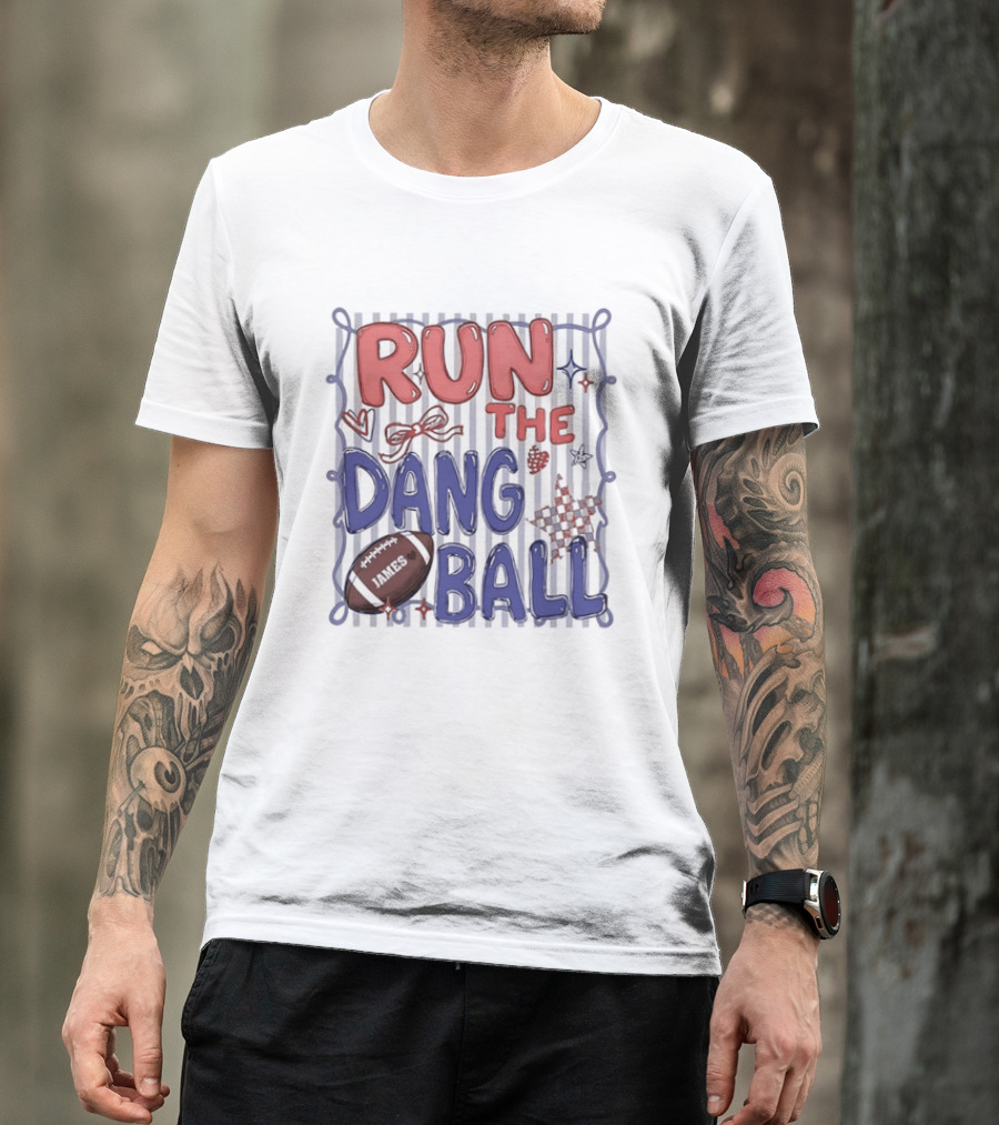 Run The Dang Ball Football Sports Graphic Locker Room T-Shirt