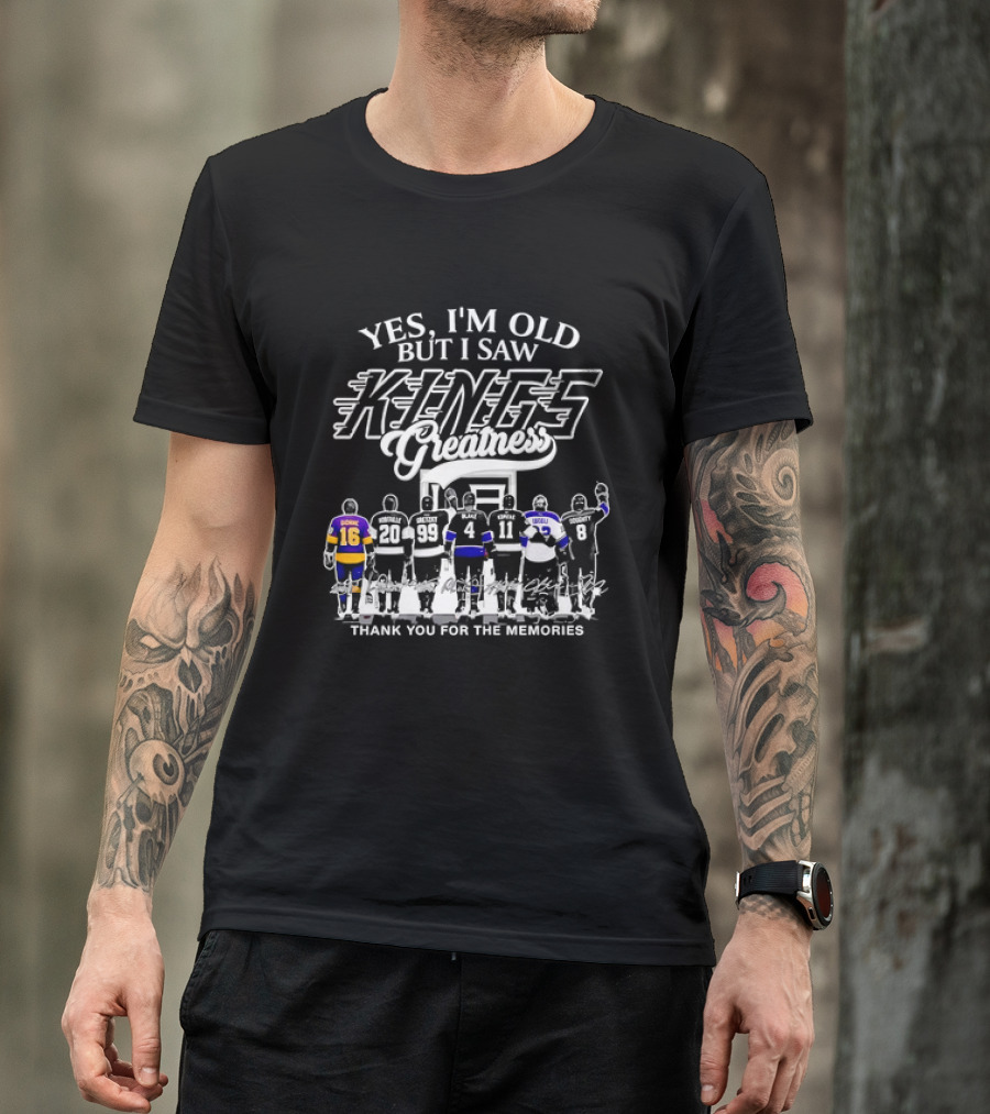 Yes I'm Old But I Saw Los Angeles Kings Legends Greatness Thank You For The Memories T-Shirt