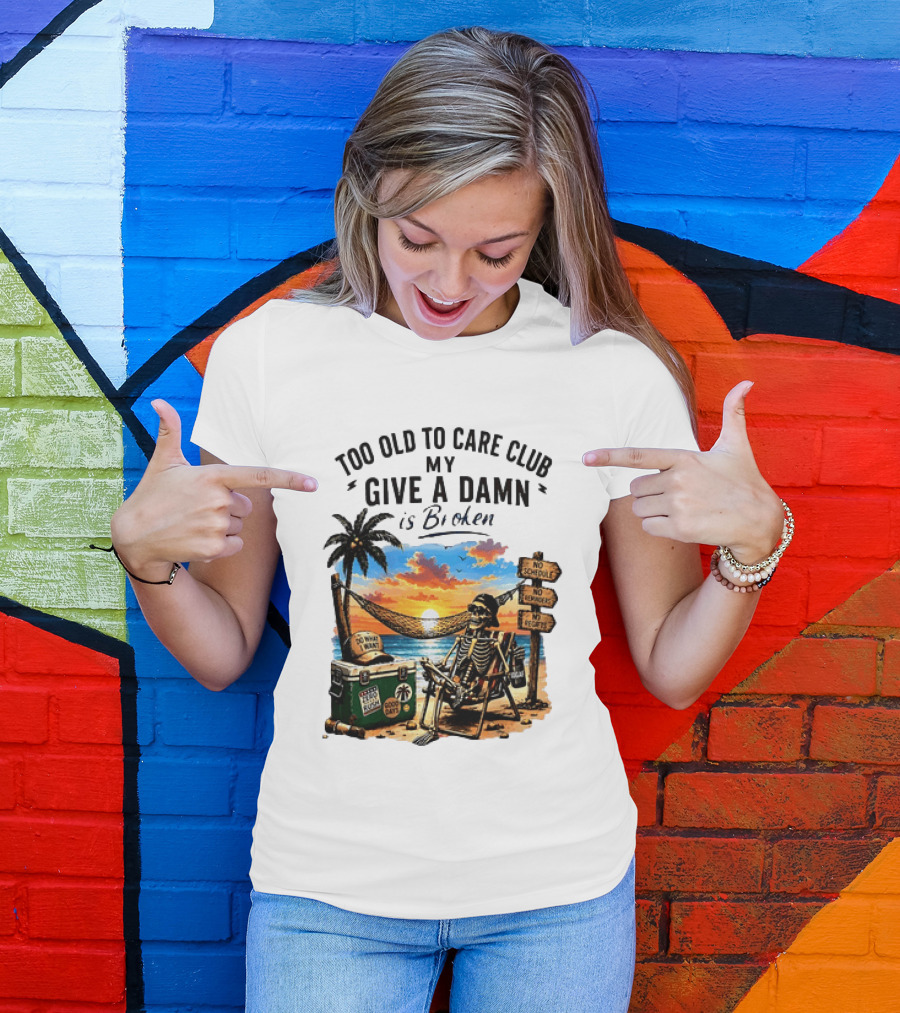 Too Old To Care Club My Give A Damn Is Broken Skeleton Relaxing Beach Chair Palm Sunset T-Shirt