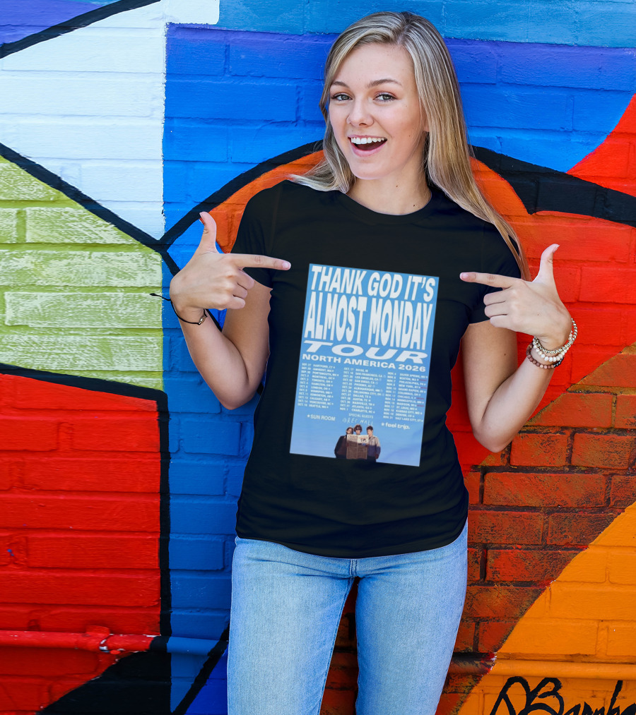 Thank God It's Almost Monday Tour North America 2026 Sun Room Rec Halls Feel Trip T-Shirt
