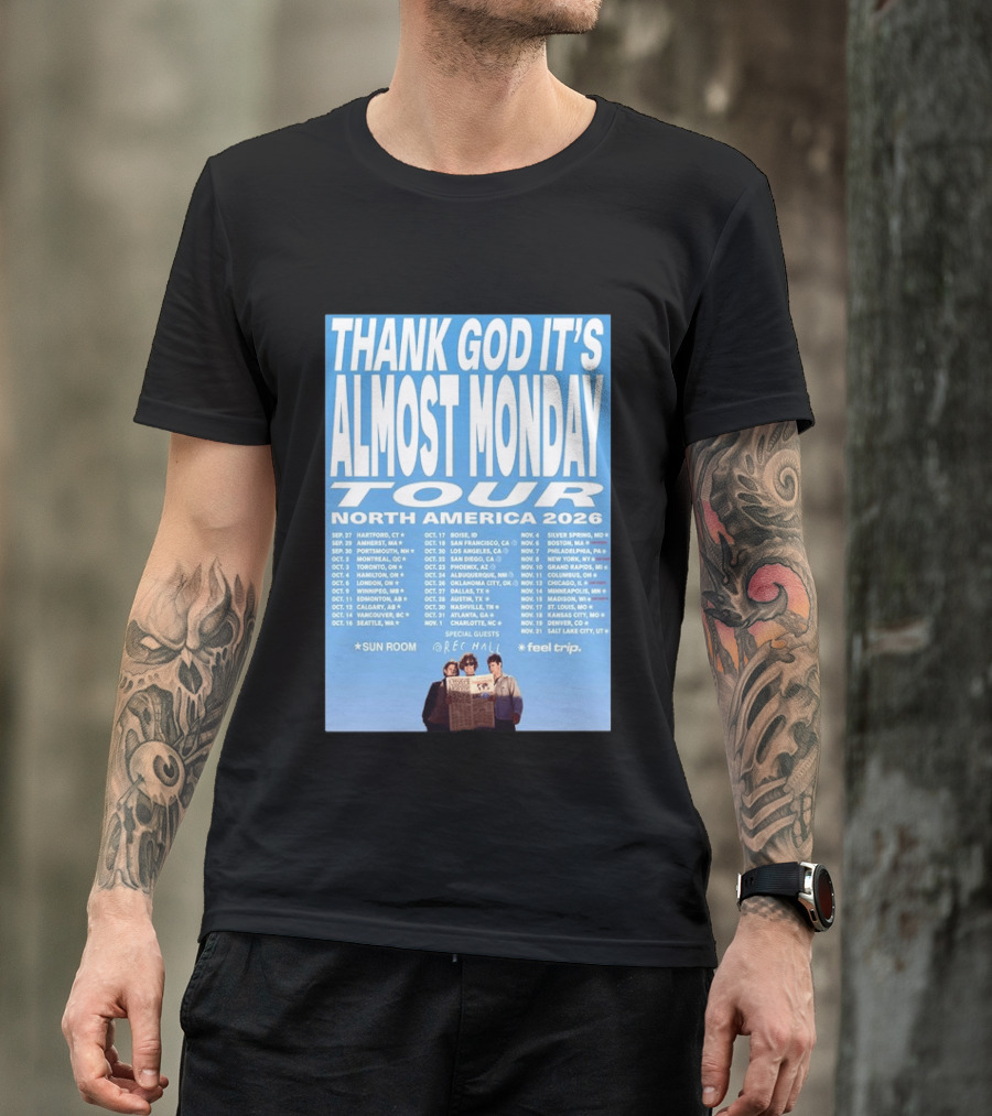 Thank God It's Almost Monday Tour North America 2026 Sun Room Rec Halls Feel Trip T-Shirt