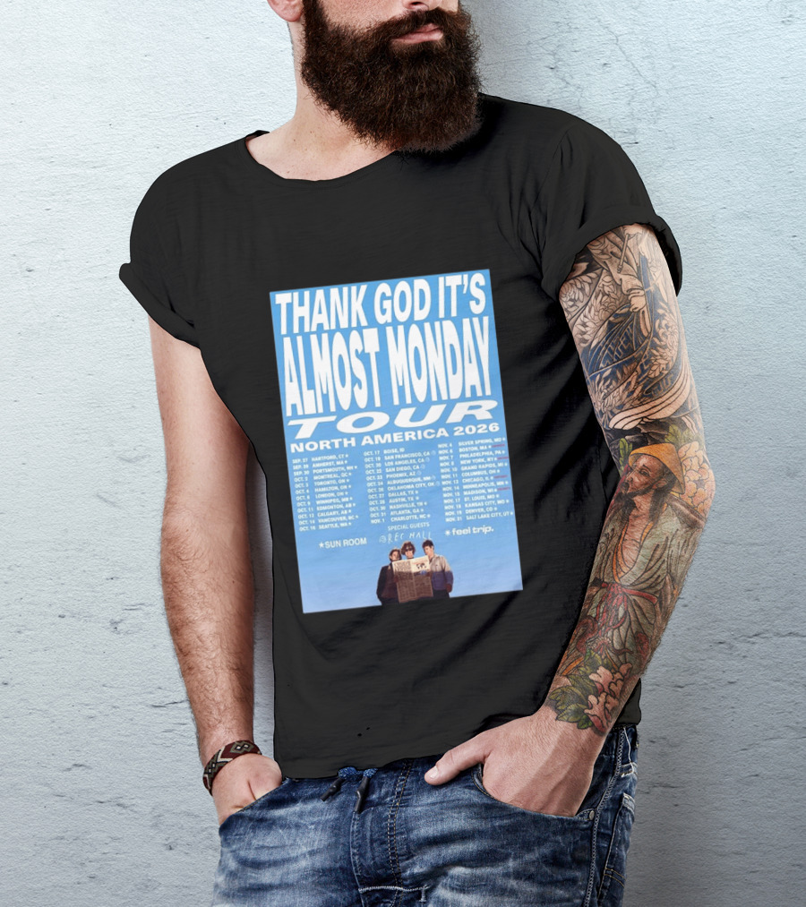 Thank God It's Almost Monday Tour North America 2026 Sun Room Rec Halls Feel Trip T-Shirt