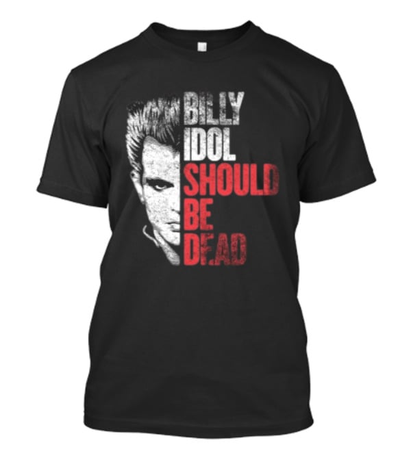 Billy Idol Should Be Dead Rock T-Shirt
