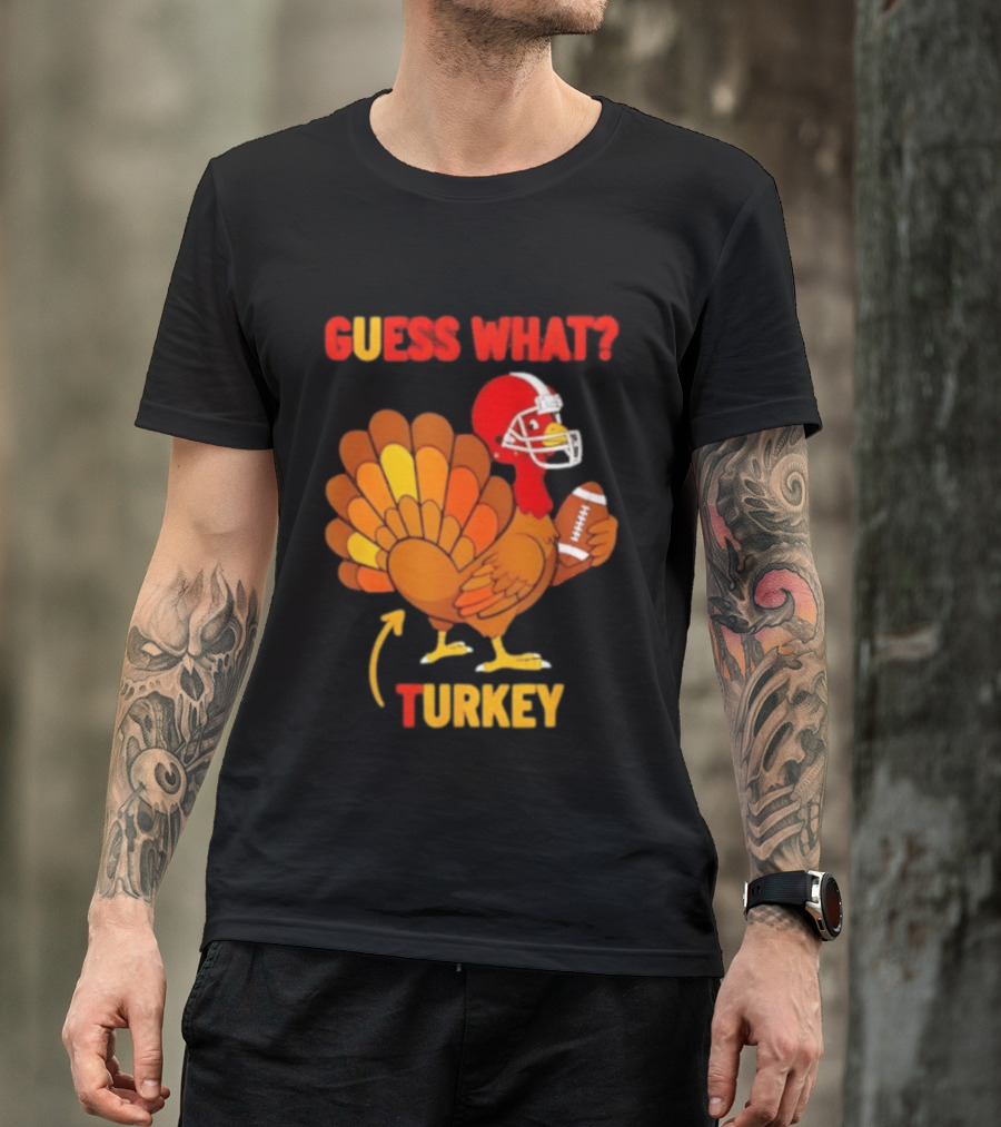 Guess What Turkey Thanksgiving Football Humor T-Shirt