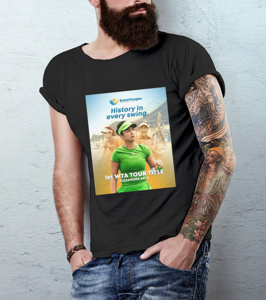 Bohol Panglao International Airport History In Every Swing 1st WTA Tour Title Alexandra Eala T-Shirt