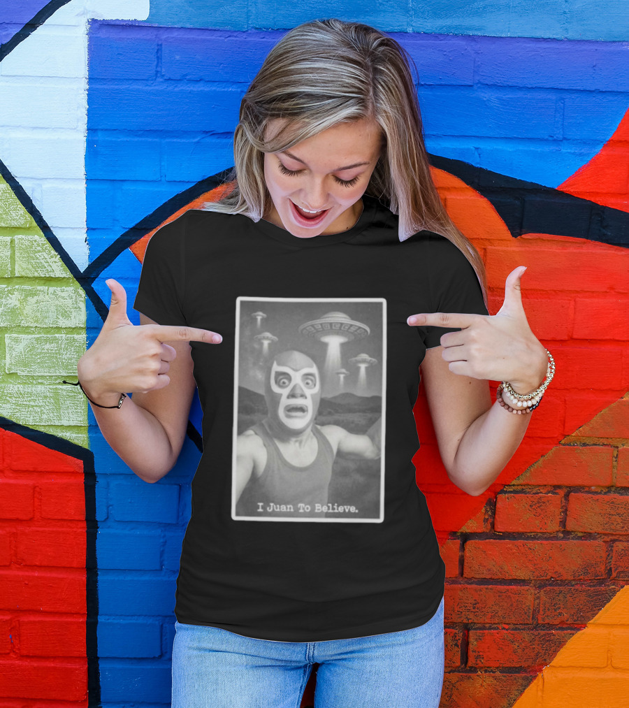 I Juan To Believe UFO Luchador T-Shirt