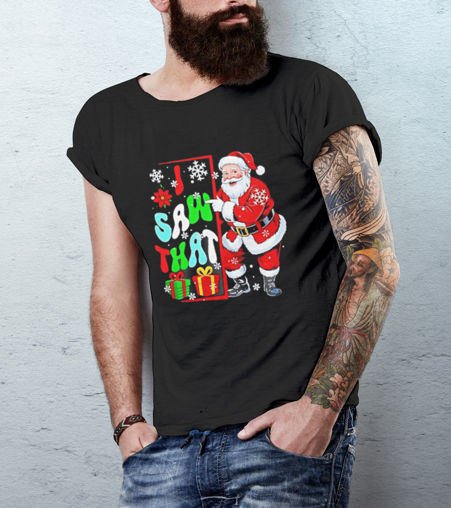 I Saw That Lovely Christmas Santa Snowflakes And Gifts T-Shirt