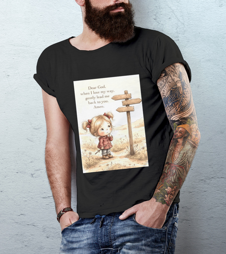 Dear God When I Lose My Way Gently Lead Me Back To You Amen Child At Crossroads T-Shirt