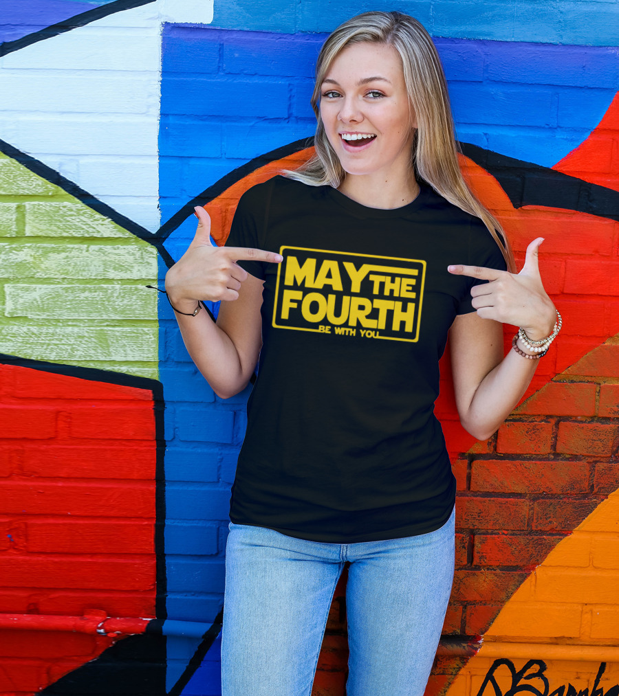 May The Fourth Be With You T-Shirt