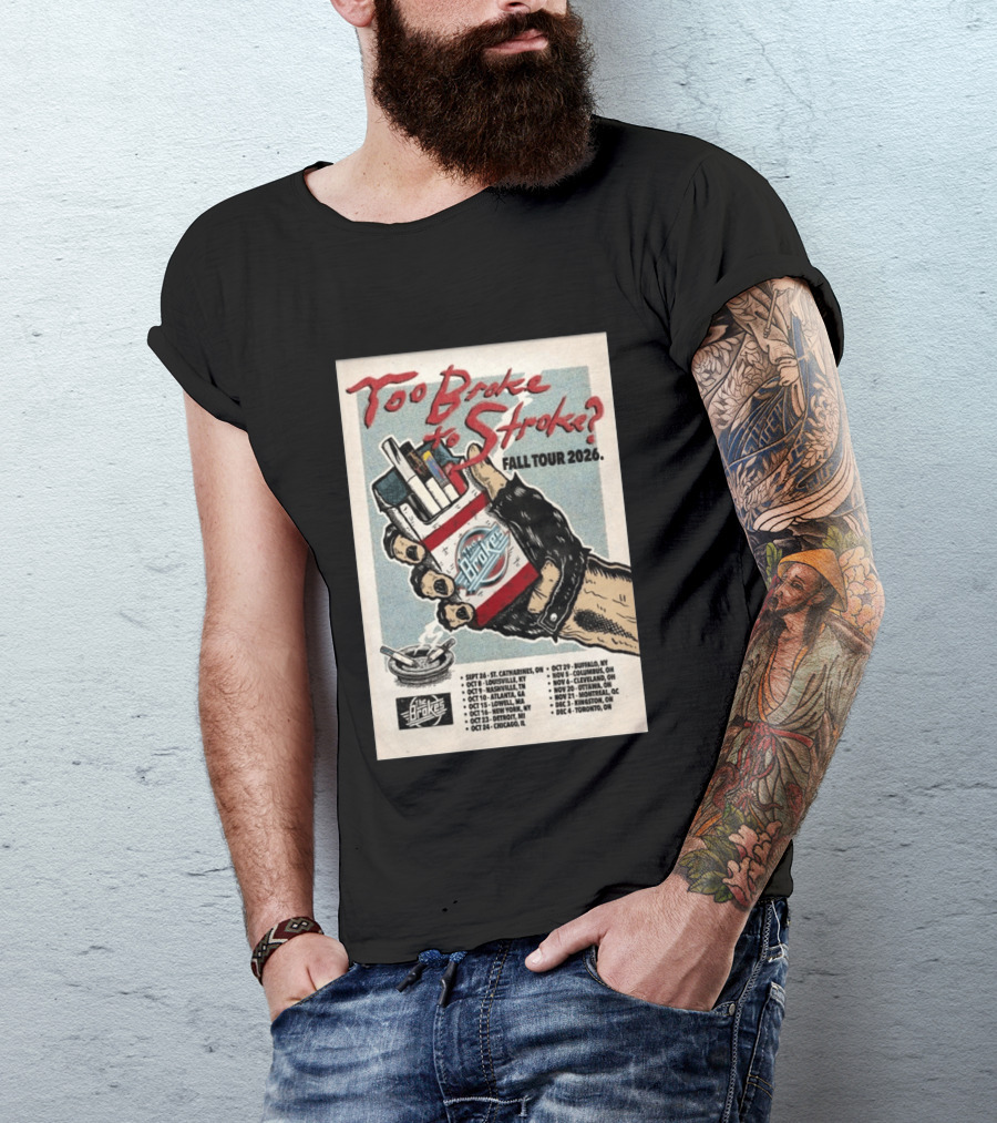 Too Broke To Stroke Fall Tour 2026 St. Catharines To Toronto Dates The Brokes T-Shirt