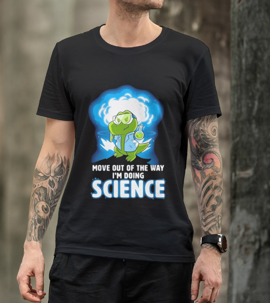 Move Out Of The Way I'm Doing Science Turtle Lab Experiment T-Shirt