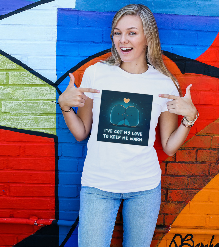 I've Got My Love To Keep Me Warm Heartwarming Penguin Cuddle T-Shirt